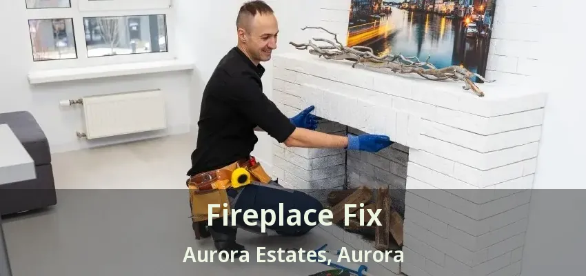 Fireplace Fix Aurora Estates, Aurora - ON