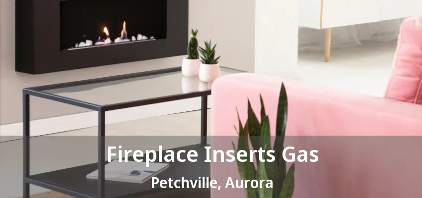 Fireplace Inserts Gas Petchville, Aurora - ON Fireplace Inserts Gas Petchville, Aurora - ON
