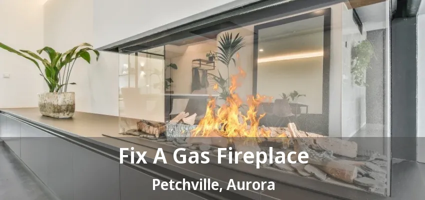 Fix A Gas Fireplace Petchville, Aurora - ON