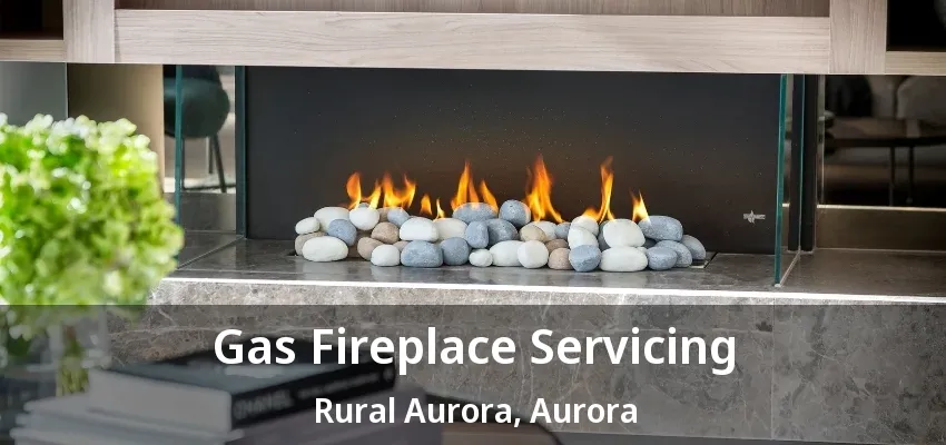 Gas Fireplace Servicing Rural Aurora, Aurora - ON Gas Fireplace Servicing Rural Aurora, Aurora - ON