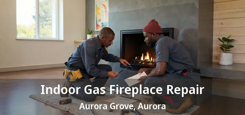 Indoor Gas Fireplace Repair Aurora Grove, Aurora - ON