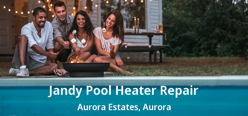 Jandy Pool Heater Repair Aurora Estates, Aurora - ON Jandy Pool Heater Repair Aurora Estates, Aurora - ON