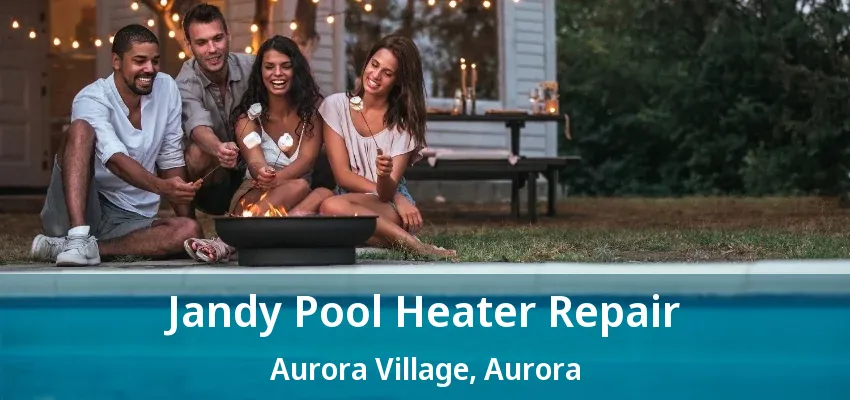 Jandy Pool Heater Repair Aurora Village, Aurora - ON Jandy Pool Heater Repair Aurora Village, Aurora - ON