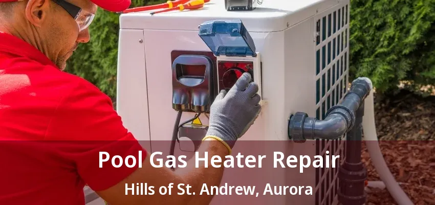 Pool Gas Heater Repair Hills of St. Andrew, Aurora - ON