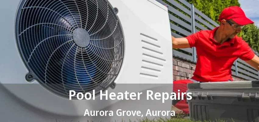Pool Heater Repairs Aurora Grove, Aurora - ON Pool Heater Repairs Aurora Grove, Aurora - ON