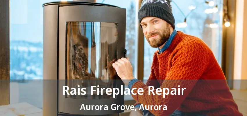 Rais Fireplace Repair Aurora Grove, Aurora - ON Rais Fireplace Repair Aurora Grove, Aurora - ON