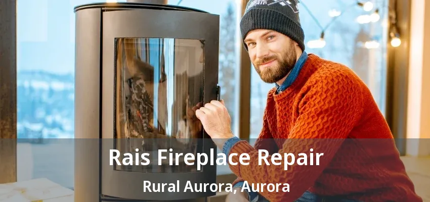 Rais Fireplace Repair Rural Aurora, Aurora - ON Rais Fireplace Repair Rural Aurora, Aurora - ON