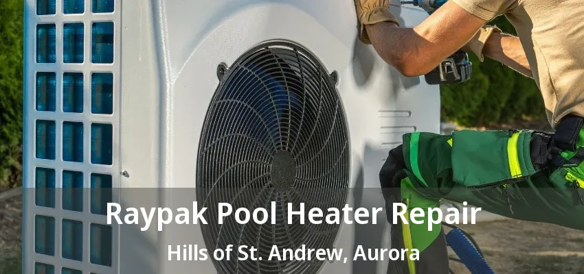 Raypak Pool Heater Repair Hills of St. Andrew, Aurora - ON