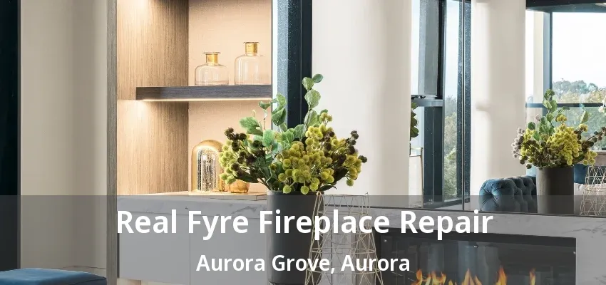 Real Fyre Fireplace Repair Aurora Grove, Aurora - ON