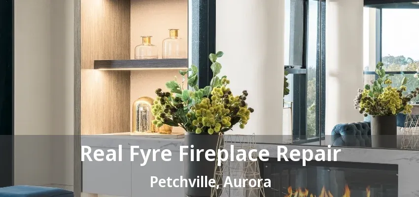 Real Fyre Fireplace Repair Petchville, Aurora - ON Real Fyre Fireplace Repair Petchville, Aurora - ON
