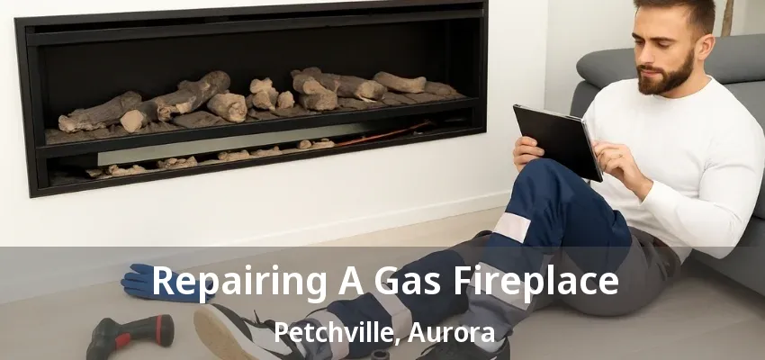 Repairing A Gas Fireplace Petchville, Aurora - ON Repairing A Gas Fireplace Petchville, Aurora - ON