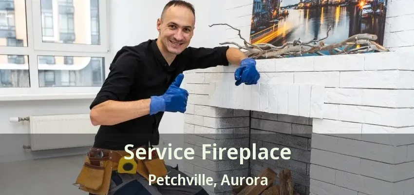 Service Fireplace Petchville, Aurora - ON