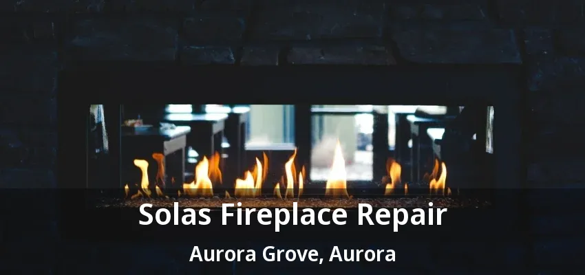 Solas Fireplace Repair Aurora Grove, Aurora - ON Solas Fireplace Repair Aurora Grove, Aurora - ON