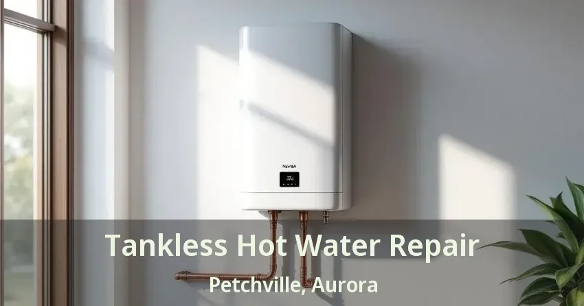 Tankless Hot Water Repair Petchville, Aurora - ON